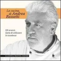 Ultimissimo Modello La cucina di Andrea Bassetti. Gli avanzi. L‘arte di utilizzare le eccedenze