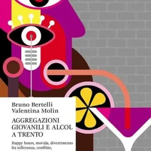 Saldi Aggregazioni giovanili e alcol a Trento. Happy hours, movida, divertimento fra tolleranza, conflitto, mediazione e prevenzione