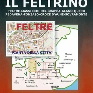 Il feltrino. Feltre, Massiccio del Grappa, Alano, Quero, Pedavena, Fonzaso, Croce d‘Aune, Sovramonte 1 30.000 Prezzo Conveniente