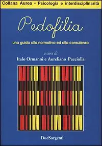 Pedofilia. Una guida alla normativa ed alla consulenza Offerta Limitata