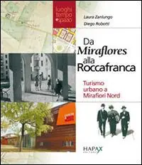Da Miraflores alla Roccafranca. Turismo urbano a Mirafiori nord Consegna Rapida