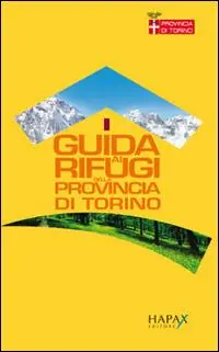 Offerta Speciale Guida ai rifugi della provincia di Torino