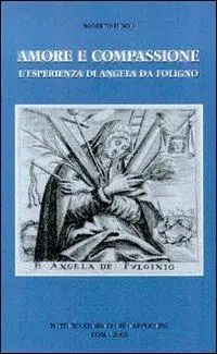 Amore e compassione. L‘esperienza di Angela da Foligno Compra Online