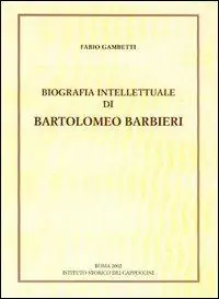 Biografia intellettuale di Bartolomeo Barbieri cappuccino del ‘600 Occasione Imperdibile