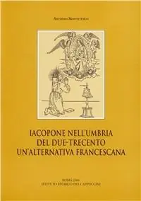Iacopone nell‘Umbria del Due-Trecento. Un‘alternativa francescana Nuovo Arrivo