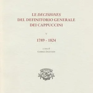 Di Tendenza Le decisiones del definitorio generale dei cappuccini. Vol. 5 1789-1824.