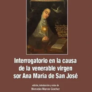 Compra Oggi Stesso Interrogatorio en la causa de la venerable virgen sor Ana Maria de San José