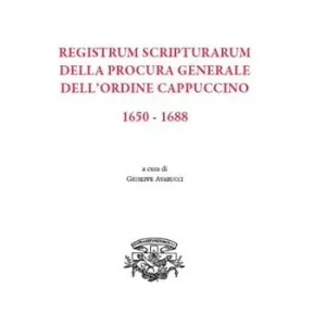Spedito Oggi Registrum scripturarum della Procura generale dell‘Ordine Cappuccino 1650-1688