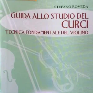 Ordina Subito Guida allo studio del Curci. Tecnica fondamentale del violino. Con 2 CD-Audio