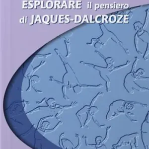 Promozione Esclusiva Esplorare il pensiero di Jaques Dalcroze