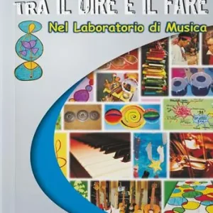 Esclusivo Tra il dire e il fare nel laboratorio di musica