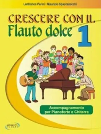 Crescere con il flauto dolce. Accompagnamento per pianoforte e chitarra. Per la Scuola media. Vol. 1 Consegna Rapida