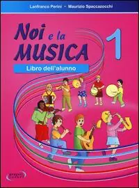 Noi e la musica. Libro dell‘alunno. Vol. 1 Promozione Esclusiva