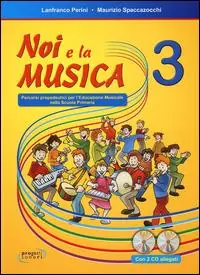 Noi e la musica. Percorsi propedeutici per l‘insegnamento della musica nella scuola primaria. Con 2 CD Audio. Vol. 3 Acquista Ora