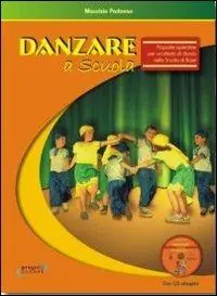 Danzare a scuola. Proposte operative per un‘attività di danza nella scuola di base. Con CD Audio Prezzo Basso