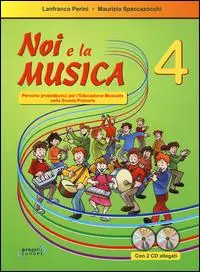 Di Tendenza Noi e la musica. Percorsi propedeutici per l‘insegnamento della musica nella scuola primaria. Con 2 CD Audio. Vol. 4