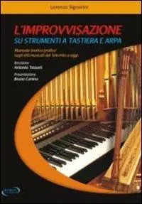 L‘improvvisazione su strumenti a tastiera e arpa. Manuale teorico/pratico sugli stili musicali dal ‘600 a oggi Scelto Dai Clienti