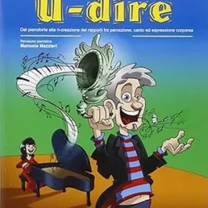 Compra Adesso U-dire. Dal pianoforte alla ri-creazione dei rapporti fra percezione, canto ed espressione corporea