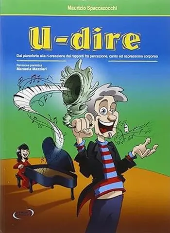 Compra Adesso U-dire. Dal pianoforte alla ri-creazione dei rapporti fra percezione, canto ed espressione corporea