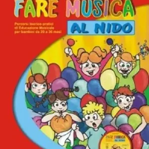 Fare musica al nido. Percorsi teorico-pratici di educazione musicale per bambini da 20 a 36 mesi. Con CD Audio Nuova Collezione