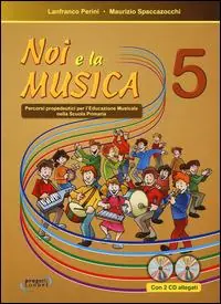 Prezzo Basso Noi e la musica. Percorsi propedeutici per l‘insegnamento della musica nella scuola primaria. Con 2 CD Audio. Vol. 5