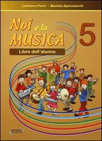 Noi e la musica. Libro dell‘alunno. Vol. 5 Ultima Occasione