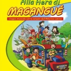 Alla fiera di Magangué. Viaggio musicale con le canzoni dell‘America latina. Con CD Audio Popolare