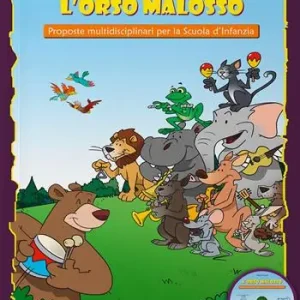 L‘Orso Malosso. Proposte multidisciplinari per la Scuola d‘infanzia. Con CD Audio Ultima Occasione