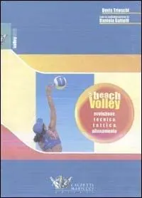 Offerta Speciale Beach volley. Evoluzione, tecnica, tattica, allenamento