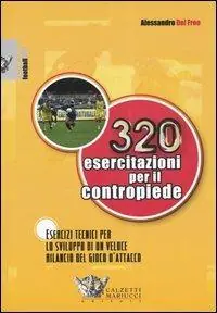 Trecentoventi esercitazioni per il contropiede. Esercizi tecnici per lo sviluppo di un veloce rilancio del gioco d‘attacco Subito Disponibile