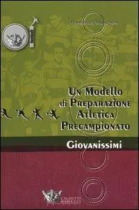 Un modello di preparazione atletico-motoria per giovanissimi. Preparazione precampionato giovanissimi 14/15 anni Professionale