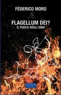 Quantità Limitata Flagellum Dei? Il fuoco degli Unni