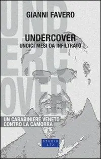 Undercover. 11 mesi da infiltrato, un carabiniere veneto contro la camorra Prezzo Basso