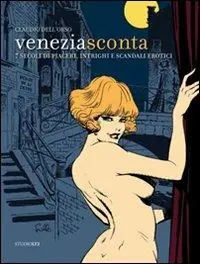 Sconto Venezia sconta. 7 secoli di piaceri, intrighi e scandali erotici