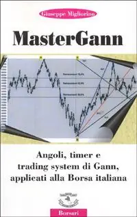 Compra Oggi Stesso Mastergann. Angoli, timer e trading system di Gann applicati alla borsa italiana