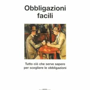 Prezzo Conveniente Obbligazioni facili. Tutto ciò che serve sapere per scegliere le obbligazioni