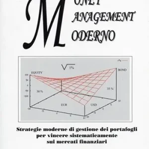 Money management moderno. Strategie moderne di gestione dei portafogli per vincere sistematicamente sui mercati finanziari. Ediz. illustrata Compra Adesso