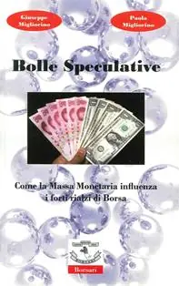 Pagamento Sicuro Bolle speculative. Come la massa monetaria influenza i forti rialzi di Borsa. Ediz. illustrata