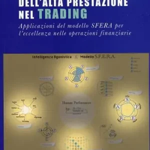 Psicologia dell‘alta prestazione nel trading. Applicazioni del modello sfera per l‘eccellenza nelle operazioni finanziarie Scelto Dai Clienti