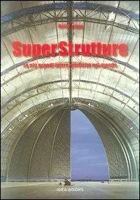 Superstrutture. Le più grandi opere moderne nel mondo Prezzo Scontato