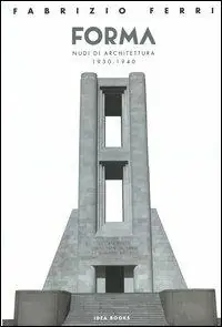 Forma. Nudi di architettura 1930-1940. Catalogo della mostra (Roma). Ediz. italiana e inglese Economico
