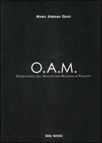 OAM. Osservatorio dell‘Architettura Moderna in Piemonte. Ediz. illustrata Offerta Lampo