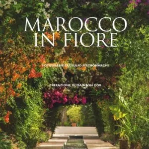Marocco in fiore. Ediz. a colori Prezzo Conveniente