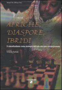 Promozione Esclusiva Afriche, diaspore, ibridi. Il concettualismo come strategia dell‘arte africana contemporanea