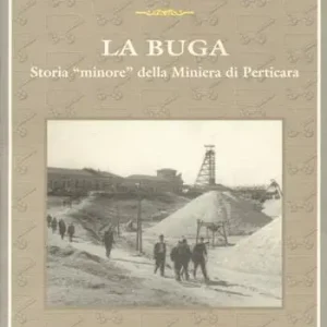 La Buga. Storia «minore» della miniera di Perticara Vendita Finale