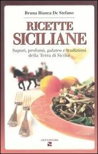 Ricette siciliane. Sapori, profumi, galateo e tradizioni della Terra di Sicilia Compra Oggi Stesso