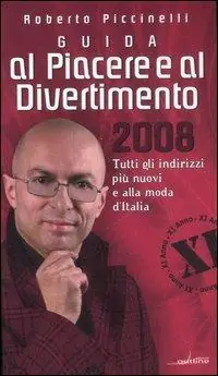 Offerta Lampo Guida al piacere e al divertimento 2008. Tutti gli indirizzi più nuovi e alla moda d‘Italia