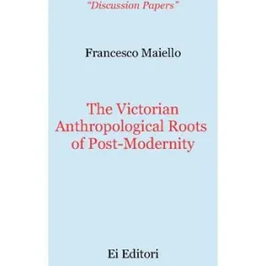 The victorian anthropological roots of post-modernity Offerta Speciale