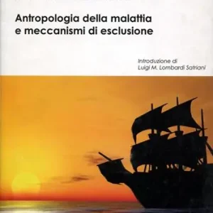 Il male invisibile. Antropologia della malattia e meccanismi di esclusione Pagamento Sicuro