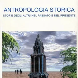 Reso Gratuito Antropologia storica. Storie degli altri nel passato e nel presente